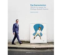 Humm, Philipp-Rudolf - Pop Expressionism: Works on Paper by Philipp-Rudolf Humm (Art Solos)