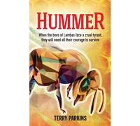 Hummer : When the Bees of Lambas Face a Cruel Tyrant, They Will Need All Their Courage to Survive