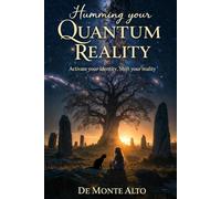 Humming your Quantum Reality: A 5-step method to rewire identity and create reality from within: 2 (The Sovereign Hum Series)