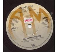 HUMMINGBIRD (70'S GROUP) - MADATCHA 7 INCH (7" 45) UK A&M 1977 (Katalog-Nummer: AMS7325)
