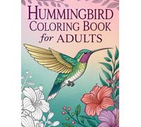 Hummingbird Coloring Book for Adults: Beautiful Adult Coloring Pages for Stress Relief and Relaxation