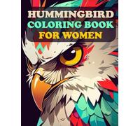 Hummingbird Coloring Book for Women: Safari Hummingbird Coloring Page for Stress Relief and Mindfulness, Great Gifts for Adult Women
