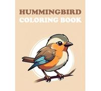 Hummingbird Coloring Book: Hummingbird Coloring Page, Exquisite Designs Celebrating the Little Wonders of Nature
