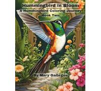 Hummingbird in Bloom: A Hummingbird Coloring Journey -- Book Two