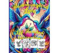 Hummingbird Love: Left-Handed Coloring Book: Left-Handed coloring book! For artist, coloring, bird lovers, and all others.