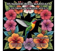HUMMINGBIRD MANDALA COLORING BOOK FOR ADULTS: 50 Intricate Bird Mandalas for Relaxation, Stress Relief, and Creative Mindfulness