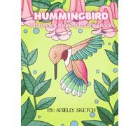 Hummingbird: Refreshing & Relaxing Hummingbird Coloring Book For All Ages! Teens, Kids, & Adults. Engaging Coloring Pages