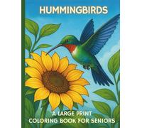 Hummingbirds: A Large Print Coloring Book for Seniors: An Easy Coloring Experience for Older Adults and Caregivers