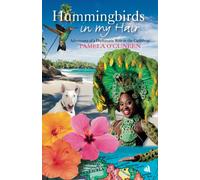 Hummingbirds in My Hair : Adventures of a Diplomatic Wife in the Caribbean