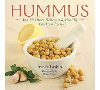 Hummus: And 65 Other Delicious and Healthy Chickpea Recipes