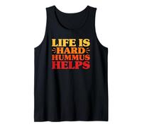 Hummus Funny Life is Hard Hummus Helps Tank Top