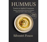 HUMMUS Treatise on Applied Creaminess: Elegant contaminations between chickpeas, tahini, and modern culinary thought