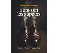 HUMO EN LOS ZAPATOS: Historias de la Radio y la Publicidad
