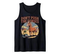 Humor and Sarcastic Quote Don’t Push The Horses Tank Top