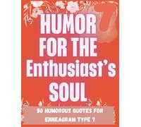 Humor for the Enthusiast's Soul: A Playful Coloring Book for Enneagram Type 7s Who Love Fun, Freedom, and a Little Chaos