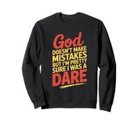 Humor God Doesn't Make Mistakes Dare Sweatshirt