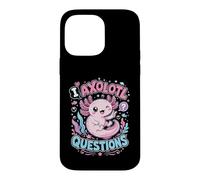 Humor I Axolotl Questions Cute Axolotl Lover Funny Case for iPhone 14 Pro Max