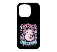 Humor I Axolotl Questions Cute Axolotl Lover Funny Case for iPhone 15 Pro
