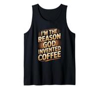 Humor I'm The Reason God Invented Coffee Tank Top
