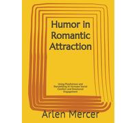 Humor in Romantic Attraction: Using Playfulness and Storytelling to Increase Social Comfort and Emotional Engagement