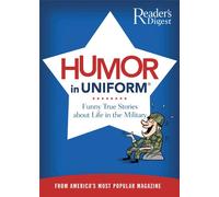 Humor in Uniform: Funny True Stories About Life in the Military