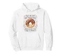 Humor Let Me Sit On Your Face And Glaze You Like A Donut Pullover Hoodie