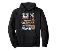 Humor My Diet Is Italian Car Is German Slavic Italy Germany Pullover Hoodie