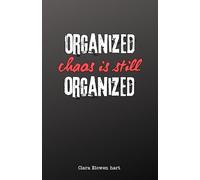 Humor Notebook A5: Organized Chaos is still Organized: Funny Notebook for Adults, Perfect Idea for Gift, Cute and Funny for Friends, Parents, Coworkers and Fiance