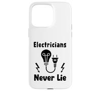 Humor Quote Electrician Job Electricians Never Lie Funny Case for iPhone 15 Pro Max