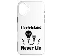 Humor Quote Electrician Job Electricians Never Lie Funny Case for iPhone 16 Plus