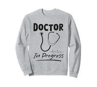 Humor Quote Medical Student Doctor in Progress Funny Sweatshirt