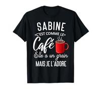 Humor Sabine like coffee she has a grain I love it T-Shirt