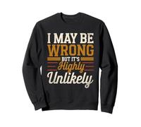 Humor Saying Vintage I May Be Wrong But It's Highly Unlikely Sweatshirt
