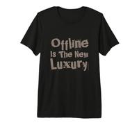 Humor Text Funny for People Funny Offline is The Next Luxury Premium T-Shirt