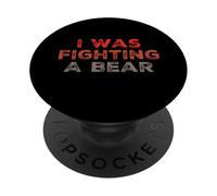 Humor Text Funny Hilarious Messages I Was Fighting A Bear PopSockets Adhesive PopGrip
