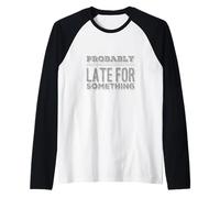 Humor Txt Funny for People Funny Probably Late for Something Raglan Baseball Tee