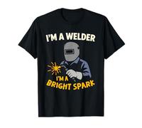 Humor Welding Funny Worker I’m A Welder I’m A Bright Spark T-Shirt