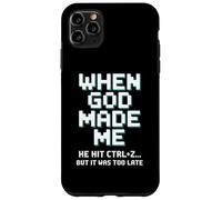 Humor When God Made Me He Hit Ctrl Z Case for iPhone 11 Pro Max