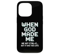 Humor When God Made Me He Hit Ctrl Z Case for iPhone 13 Pro