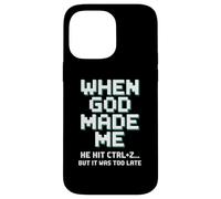 Humor When God Made Me He Hit Ctrl Z Case for iPhone 14 Pro Max
