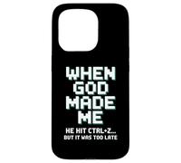Humor When God Made Me He Hit Ctrl Z Case for iPhone 15 Pro