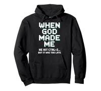 Humor When God Made Me He Hit Ctrl Z Pullover Hoodie
