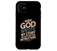 Humor When God Wrote My Story He Left Out Case for iPhone 11