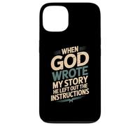 Humor When God Wrote My Story He Left Out Case for iPhone 13