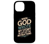 Humor When God Wrote My Story He Left Out Case for iPhone 14