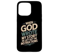 Humor When God Wrote My Story He Left Out Case for iPhone 15 Pro Max