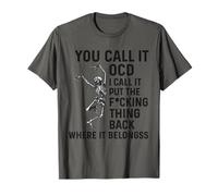 Humor You Call It OCD I Call It Put The Fucking Thing Back T-Shirt