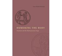 Humoring the Body: Emotions and the Shakespearean Stage