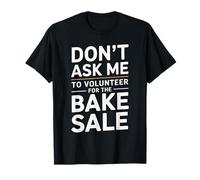 Humorous Bake Sale Volunteer Design for Community Events T-Shirt