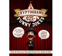 Humorous Cryptograms Puzzle Book For Adults: Over 625 Witty & Amusing Codebreaker Challenges To Keep Your Mind Sharp & Make You Laugh